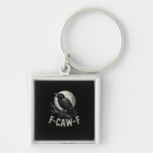 F Caw F Crow Funny Adult Humor Graphic Novelty Got Key Ring