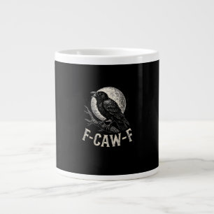 F Caw F Crow Funny Adult Humor Graphic Novelty Got Large Coffee Mug