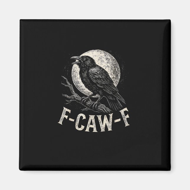 F Caw F Crow Funny Adult Humour Graphic Novelty Go Magnet (Front)