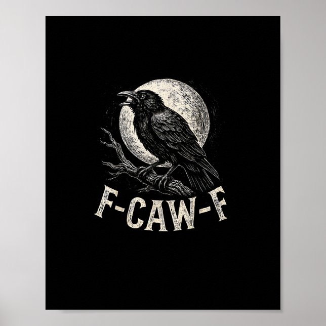 F Caw F Crow Funny Adult Humour Graphic Novelty Go Poster (Front)