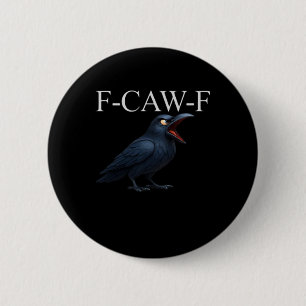 F-Caw-F Crow Funny Crow F-Caw-F Gear Cool Unique 6 Cm Round Badge