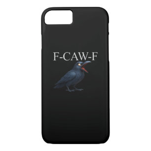F-Caw-F Crow Funny Crow F-Caw-F Gear Cool Unique iPhone 8/7 Case