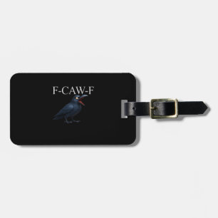 F-Caw-F Crow Funny Crow F-Caw-F Gear Cool Unique Luggage Tag