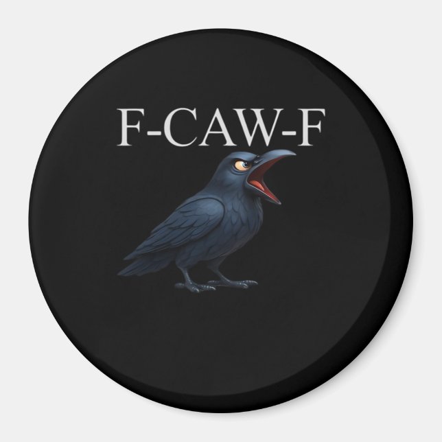F-Caw-F Crow Funny Crow F-Caw-F Gear Cool Unique Magnet (Front)