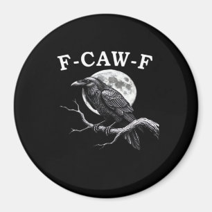 F-Caw-F Crow Funny Crow F-Caw-F Gear Creative Styl Magnet