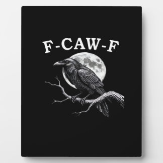 F-Caw-F Crow Funny Crow F-Caw-F Gear Creative Styl Plaque