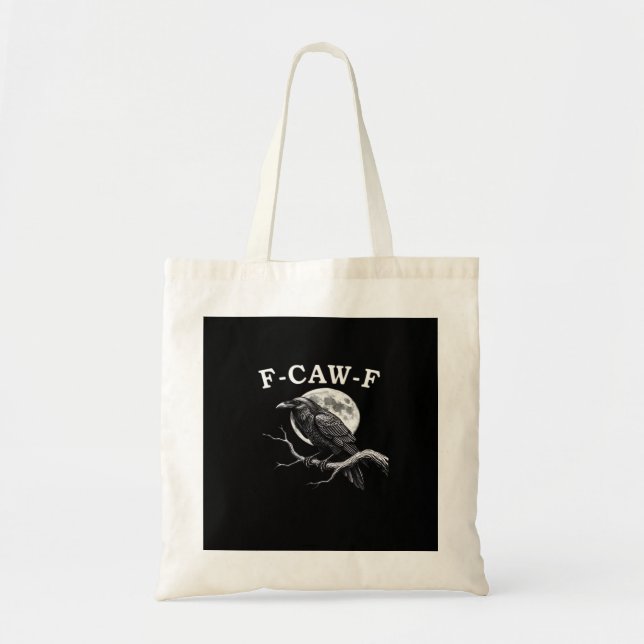 F-Caw-F Crow Funny Crow F-Caw-F Gear Creative Styl Tote Bag (Front)