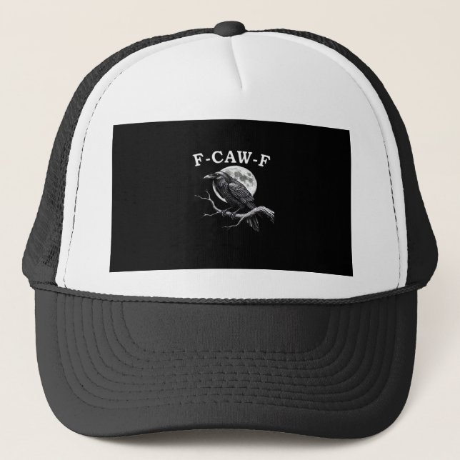 F-Caw-F Crow Funny Crow F-Caw-F Gear Creative Styl Trucker Hat (Front)