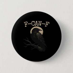 F-Caw-F Crow Funny Crow F-Caw-F Gear Trendy Casual 6 Cm Round Badge