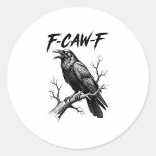 F-Caw-F Crow Funny Crow Lover Humor Bird Creative  Classic Round Sticker