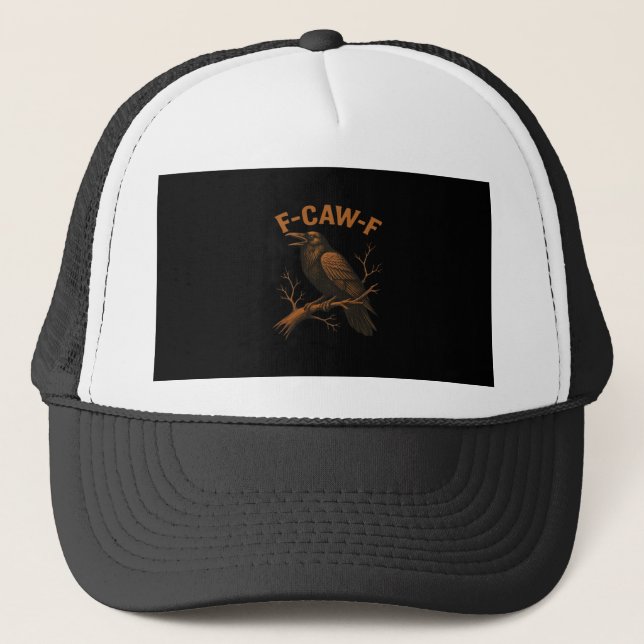 F-Caw-F Crow Funny Crow Lover Humour Bird Classic Trucker Hat (Front)