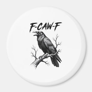 F-Caw-F Crow Funny Crow Lover Humour Bird Creative Magnet