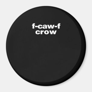 F-Caw-F Crow Funny Crow Retro Classic Magnet