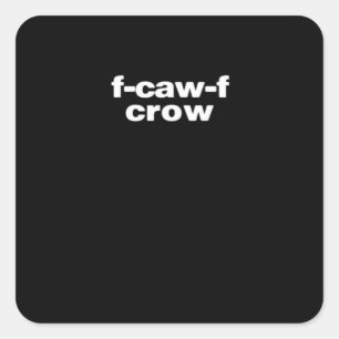 F-Caw-F Crow Funny Crow Retro Classic Square Sticker