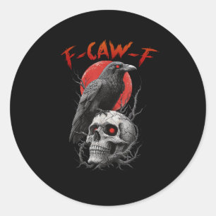 F-Caw-F Crow Funny F-Caw-F Aesthetic Design Classic Round Sticker