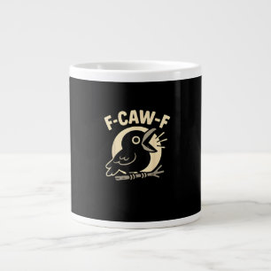 F Caw F Crow Funny F-Caw-F Humor Inappropriate Men Large Coffee Mug