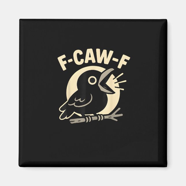 F Caw F Crow Funny F-Caw-F Humour Inappropriate Me Magnet (Front)