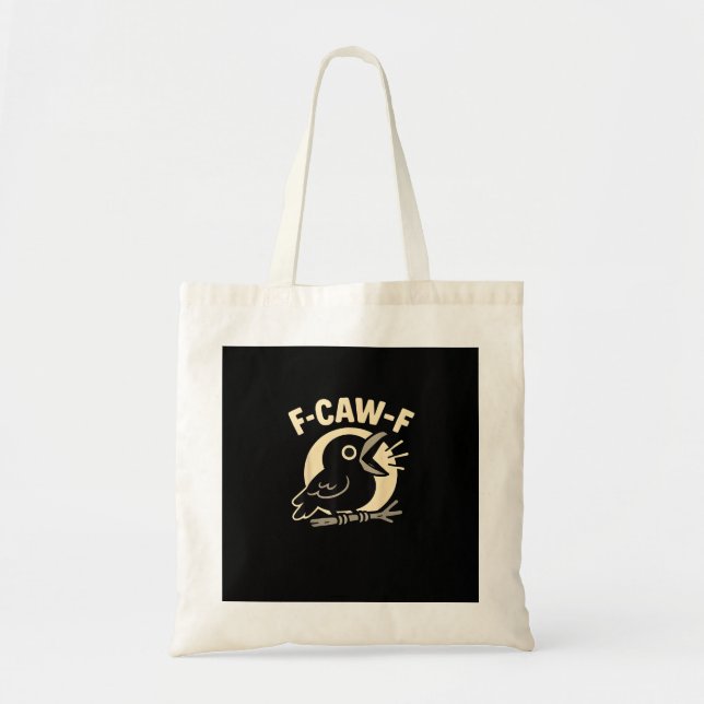 F Caw F Crow Funny F-Caw-F Humour Inappropriate Me Tote Bag (Front)