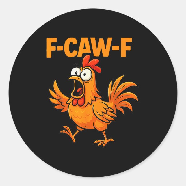 F-caw-f Crow Funny Fcawf Black Bird Chicken Meme G Classic Round Sticker (Front)