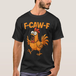 F-caw-f Crow Funny Fcawf Black Bird Chicken Meme G T-Shirt