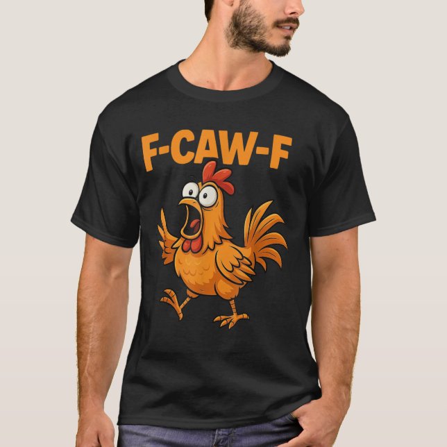 F-caw-f Crow Funny Fcawf Black Bird Chicken Meme G T-Shirt (Front)