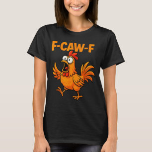 F-caw-f Crow Funny Fcawf Black Bird Chicken Meme G T-Shirt