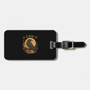 F-Caw-F Crow Funny Gothic Bird Adult Humor Graphic Luggage Tag