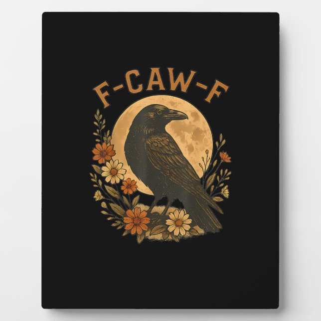 F-Caw-F Crow Funny Gothic Bird Adult Humour Graphi Plaque (Front)