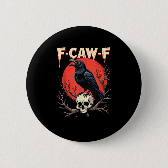 F-Caw-F Crow Funny Gothic Raven Humor Style 6 Cm Round Badge (Front)
