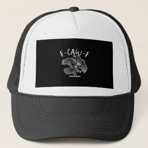F-Caw-F Crow Gothic Humor Funny Trucker Hat
