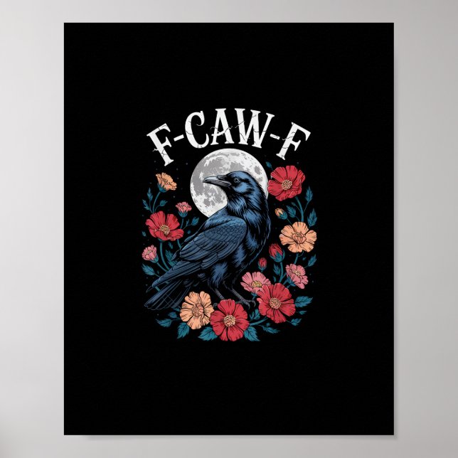 F-Caw-F Crow Gothic Raven Caw Caw For Halloween  Poster (Front)