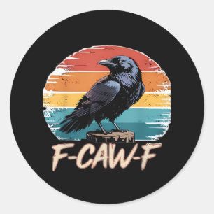 F-Caw-F Crow Humor Funny Gothic Retro Classic Classic Round Sticker