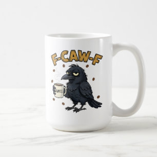 F-CAW-F Crow Mug Funny F Caw F Coffee Mug