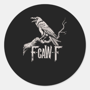 F-Caw-F Crow Pun Funny Bird Cawing Grunge Back Classic Round Sticker