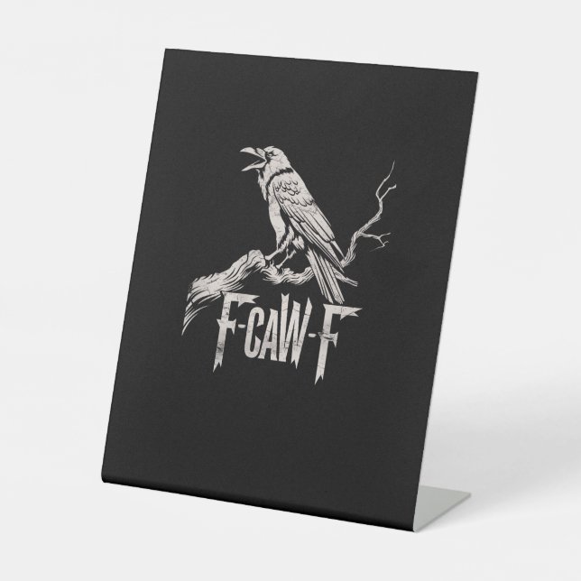 F-Caw-F Crow Pun Funny Bird Cawing Grunge Back Pedestal Sign (Front)