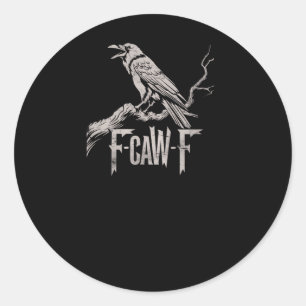 F-Caw-F Crow Pun Funny Bird Cawing Grunge Back Tri Classic Round Sticker