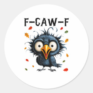 F-Caw-F Crow Pun Funny Bird Cawing Grunge Hallowee Classic Round Sticker
