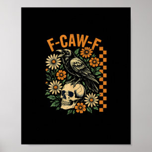 F-Caw-F Crow Pun Funny Bird Cawing Grunge Hallowee Poster
