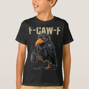 F Caw F Crow Raven Lover Fcawf Fawk Funny Black T-Shirt