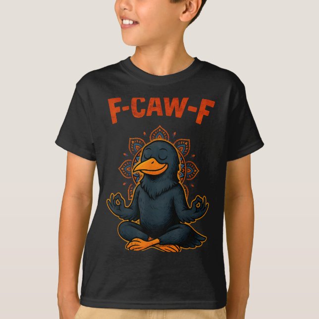 F Caw F Crow Shirt Funny Zen Raven Meditation Fawk (Front)
