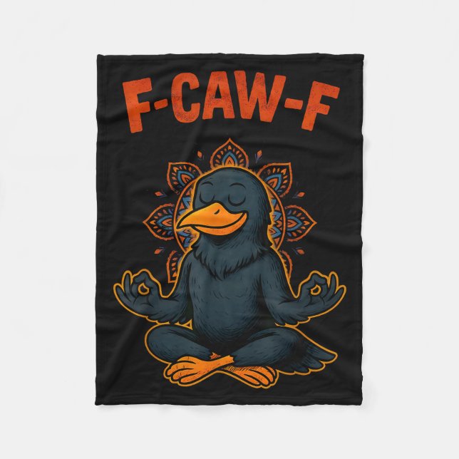 F Caw F Crow Shirt Funny Zen Raven Meditation Fawk Fleece Blanket (Front)