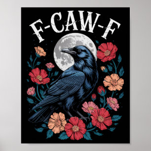 F-caw-f Crow Shirt Gothic Raven Caw Caw Tee For Ha Poster