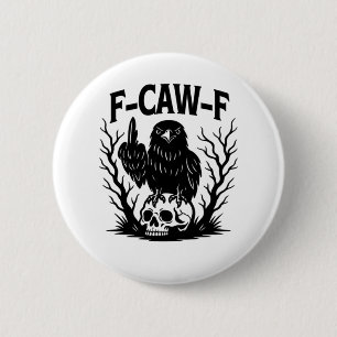 F-Caw-F Essential Cool Unique 6 Cm Round Badge