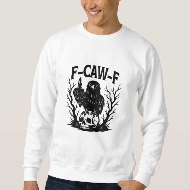 F Caw F Essential Cool Unique Style Sweatshirt (Front)