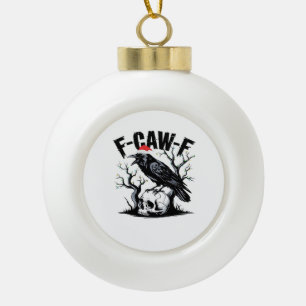 F-Caw-F Essential Funny Quote Ceramic Ball Christmas Ornament
