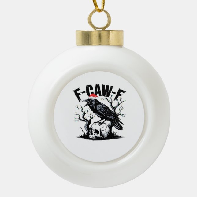 F-Caw-F Essential Funny Quote Ceramic Ball Christmas Ornament (Front)