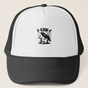 F-Caw-F Essential Funny Quote Trucker Hat