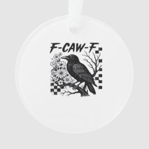 F-Caw-F Essential Funny Trendy Ornament