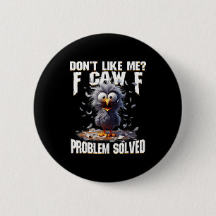 F Caw F Funny Angry Chicken Don't Like Me Problem 6 Cm Round Badge