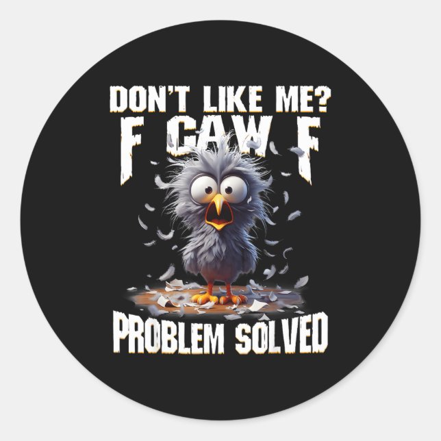 F Caw F Funny Angry Chicken Don't Like Me Problem  Classic Round Sticker (Front)